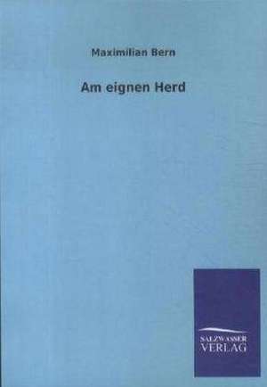 Am eignen Herd de Maximilian Bern