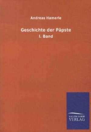 Geschichte der Päpste de Andreas Hamerle