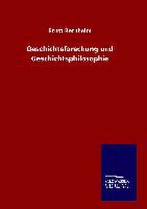 Geschichtsforschung und Geschichtsphilosophie de Ernst Bernheim