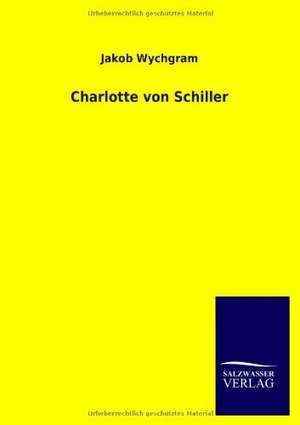 Charlotte von Schiller de Jakob Wychgram