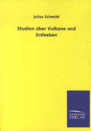 Studien über Vulkane und Erdbeben de Julius Schmidt