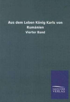 Aus dem Leben König Karls von Rumänien de Ohne Autor