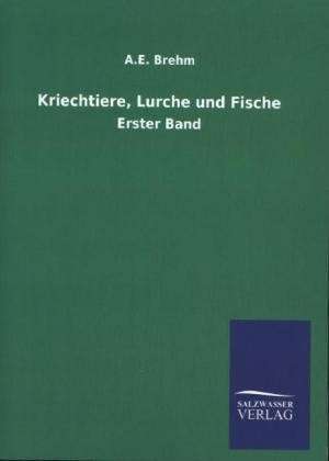 Kriechtiere, Lurche und Fische de A. E. Brehm