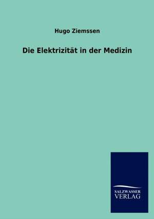 Die Elektrizität in der Medizin de Hugo Ziemssen