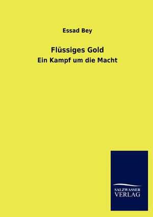 Flüssiges Gold de Essad Bey