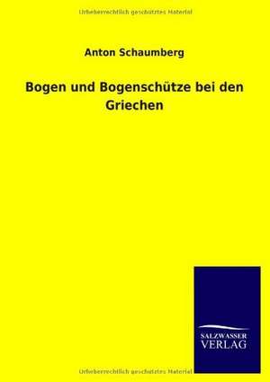 Bogen und Bogenschütze bei den Griechen de Anton Schaumberg