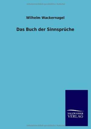 Das Buch der Sinnsprüche de Wilhelm Wackernagel