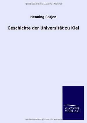 Geschichte der Universität zu Kiel de Henning Ratjen