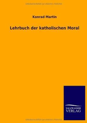 Lehrbuch Der Katholischen Moral: La Nueva Cultura del Reciclaje de Konrad Martin