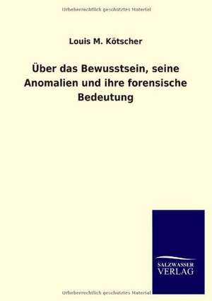 Uber Das Bewusstsein, Seine Anomalien Und Ihre Forensische Bedeutung: La Nueva Cultura del Reciclaje de Louis M. Kötscher