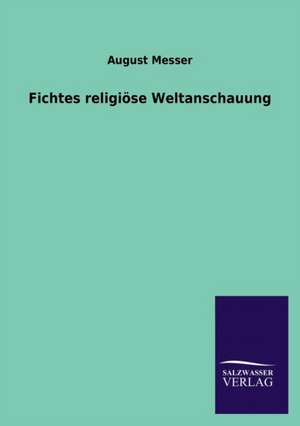 Fichtes Religiose Weltanschauung: La Nueva Cultura del Reciclaje de August Messer