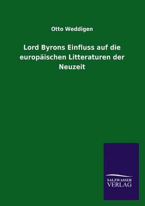 Lord Byrons Einfluss Auf Die Europaischen Litteraturen Der Neuzeit: La Nueva Cultura del Reciclaje de Otto Weddigen