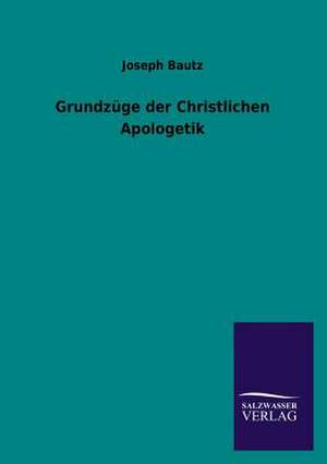 Grundzuge Der Christlichen Apologetik: La Nueva Cultura del Reciclaje de Joseph Bautz