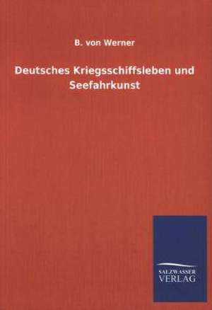 Deutsches Kriegsschiffsleben Und Seefahrkunst: La Nueva Cultura del Reciclaje de B. von Werner