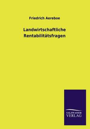 Landwirtschaftliche Rentabilitatsfragen: La Nueva Cultura del Reciclaje de Friedrich Aereboe