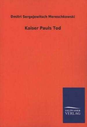 Kaiser Pauls Tod de Dmitri Sergejewitsch Mereschkowski