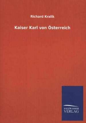 Kaiser Karl Von Osterreich: La Nueva Cultura del Reciclaje de Richard Kralik