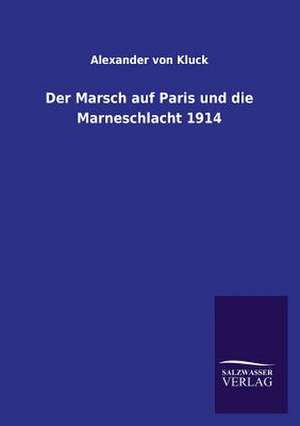 Der Marsch Auf Paris Und Die Marneschlacht 1914: La Nueva Cultura del Reciclaje de Alexander von Kluck