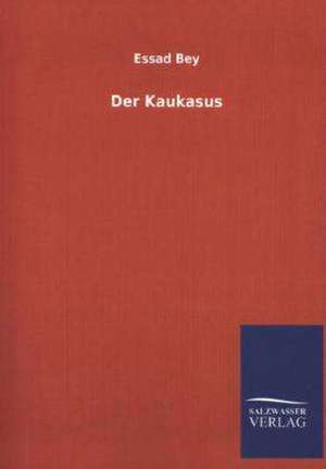 Der Kaukasus de Essad Bey