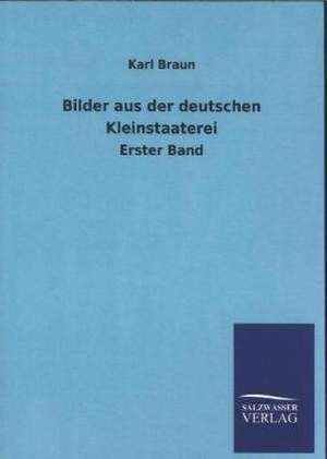 Bilder Aus Der Deutschen Kleinstaaterei: Mit Ungedruckten Briefen, Gedichten Und Einer Autobiographie Geibels de Karl Braun