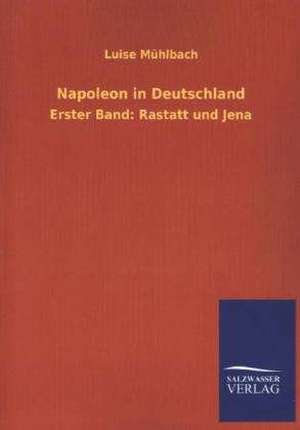 Napoleon in Deutschland de Luise Mühlbach