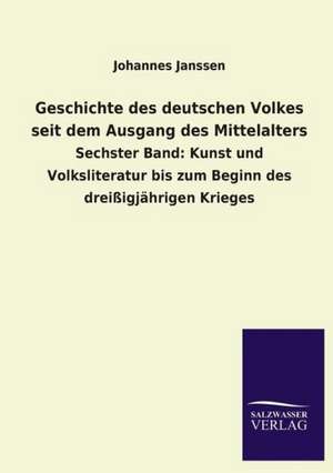 Geschichte Des Deutschen Volkes Seit Dem Ausgang Des Mittelalters: Mit Ungedruckten Briefen, Gedichten Und Einer Autobiographie Geibels de Johannes Janssen