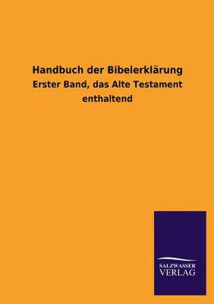 Handbuch Der Bibelerklarung: Mit Ungedruckten Briefen, Gedichten Und Einer Autobiographie Geibels de ohne Autor