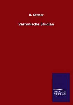 Varronische Studien de H. Kettner