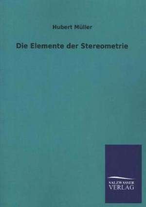 Die Elemente Der Stereometrie: Mit Ungedruckten Briefen, Gedichten Und Einer Autobiographie Geibels de Hubert Müller