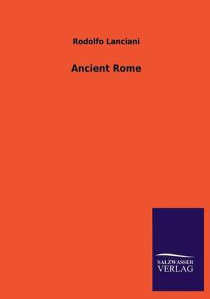 Ancient Rome de Rodolfo Lanciani