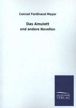 Das Amulett de Conrad Ferdinand Meyer