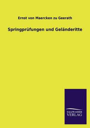 Springprufungen Und Gelanderitte: Mit Ungedruckten Briefen, Gedichten Und Einer Autobiographie Geibels de Ernst von Maercken zu Geerath