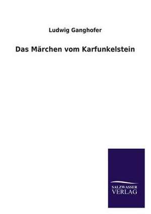 Das Marchen Vom Karfunkelstein: Eine Studie Uber Deutschlands Seeverkehr in Seiner Abhangigkeit Von Der Binnenschif de Ludwig Ganghofer