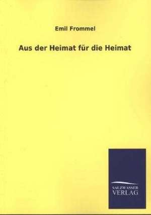 Aus Der Heimat Fur Die Heimat: Eine Studie Uber Deutschlands Seeverkehr in Seiner Abhangigkeit Von Der Binnenschif de Emil Frommel