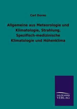 Allgemeine Aus Meteorologie Und Klimatologie, Strahlung, Spezifisch-Medizinische Klimatologie Und Hohenklima: Eine Studie Uber Deutschlands Seeverkehr in Seiner Abhangigkeit Von Der Binnenschif de Carl Dorno