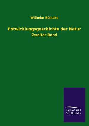 Entwicklungsgeschichte Der Natur: Eine Studie Uber Deutschlands Seeverkehr in Seiner Abhangigkeit Von Der Binnenschif de Wilhelm Bölsche