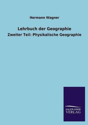 Lehrbuch Der Geographie: Eine Studie Uber Deutschlands Seeverkehr in Seiner Abhangigkeit Von Der Binnenschif de Hermann Wagner