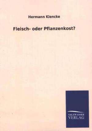 Fleisch- Oder Pflanzenkost?: Eine Studie Uber Deutschlands Seeverkehr in Seiner Abhangigkeit Von Der Binnenschif de Hermann Klencke