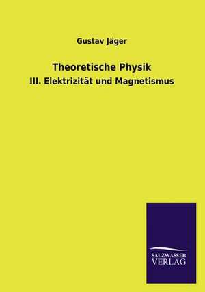 Theoretische Physik de Gustav Jäger