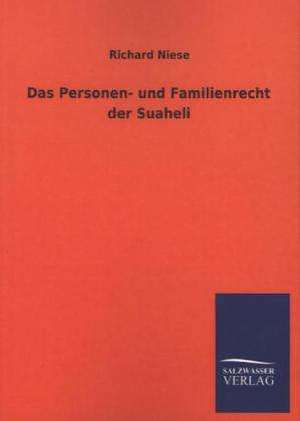 Das Personen- Und Familienrecht Der Suaheli: Die Hauptgestalten Der Hellenen-Sage an Der Hand Der Sprachvergleichung Zuruckgefuhrt Auf Ihre Historischen Prototype de Richard Niese