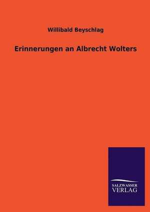 Erinnerungen an Albrecht Wolters de Willibald Beyschlag