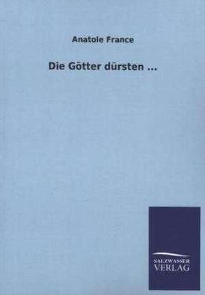Die Götter dürsten ... de Anatole France