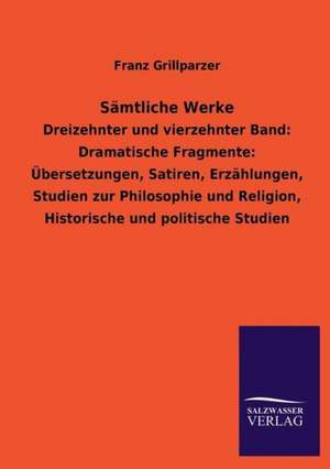 Samtliche Werke: Die Bruder Vom Deutschen Hause / Marcus Konig de Franz Grillparzer