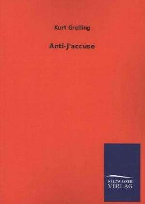 Anti-J'Accuse: Die Bruder Vom Deutschen Hause / Marcus Konig de Kurt Grelling