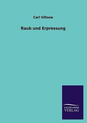 Raub Und Erpressung: Magdeburg de Carl Villnow