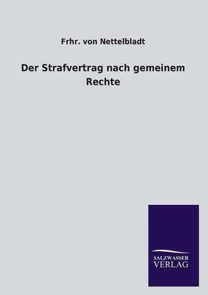 Der Strafvertrag Nach Gemeinem Rechte: Magdeburg de Frhr. von Nettelbladt