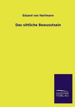 Das Sittliche Bewusstsein: Magdeburg de Eduard von Hartmann