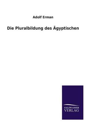 Die Pluralbildung Des Agyptischen: Magdeburg de Adolf Erman