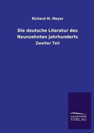 Die Deutsche Literatur Des Neunzehnten Jahrhunderts: Magdeburg de Richard M. Meyer