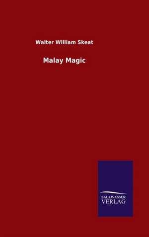 Malay Magic de Walter William Skeat